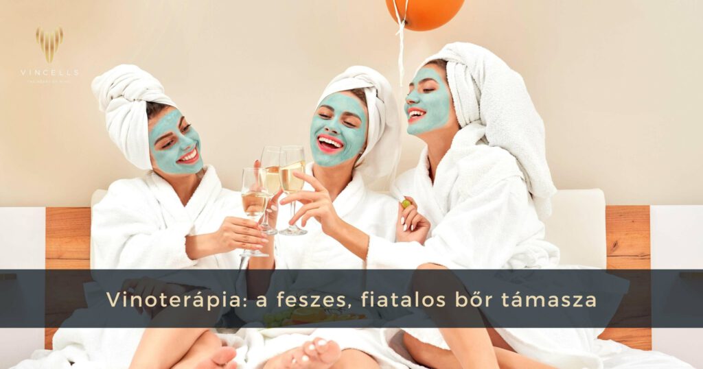 Vinoterápia: a feszes, fiatalos bőr támasza